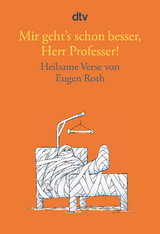 Mir geht's schon besser, Herr Professer! - Eugen Roth