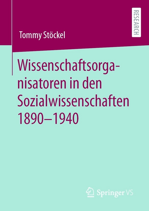 Wissenschaftsorganisatoren in den Sozialwissenschaften 1890-1940 - Tommy St&ouml;ckel