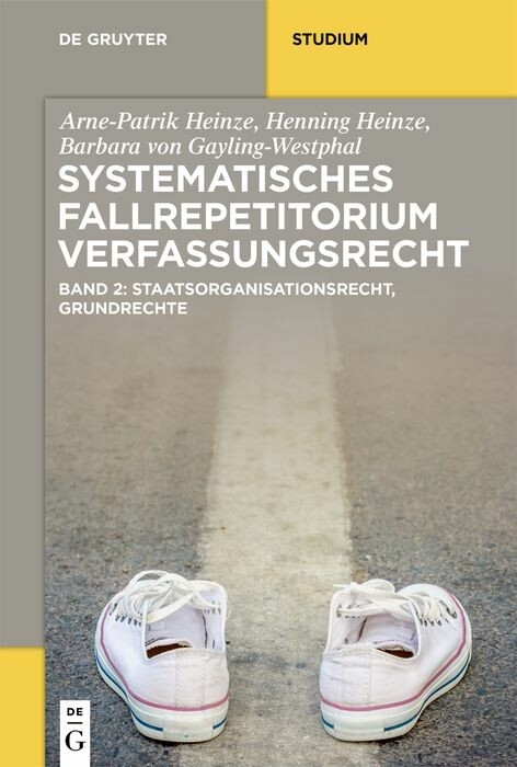 Systematisches Fallrepetitorium Verfassungsrecht - Arne-Patrik Heinze, Henning Heinze, Barbara von Gayling-Westphal