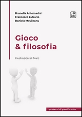 Gioco & filosofia - Brunella Antomarini, Francesco Lutrario, Daniela Movileanu