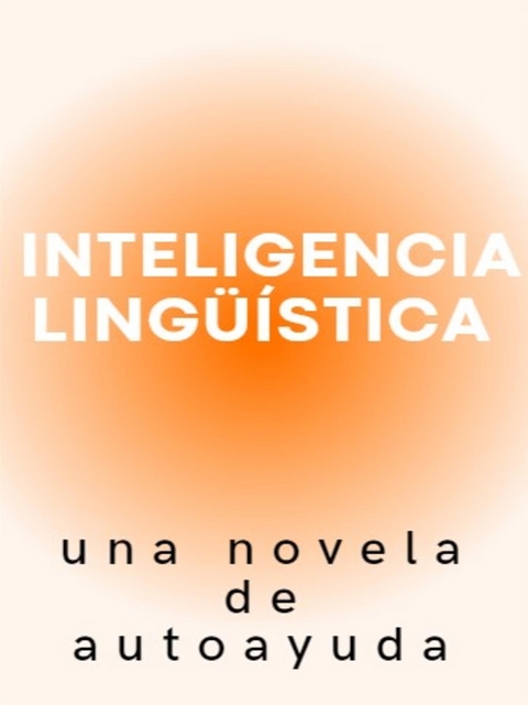 Inteligencia ling&uuml;&iacute;stica, una novela de autoayuda - Marcello Pa
