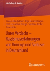 Unter Verdacht &ndash; Rassismuserfahrungen von Rom:nja und Sinti:zze in Deutschland - Isidora Randjelović, Olga Gerstenberger, Jos&eacute; Fern&aacute;ndez Ortega, Svetlana Kostić, Iman Attia