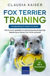 Fox Terrier Training &ndash; Hundetraining f&uuml;r Deinen Fox Terrier - Claudia Kaiser