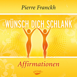 Wünsch dich schlank – Affirmationen - Pierre Franckh