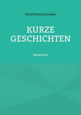 Kurze Geschichten - Detlef Brettschneider