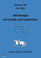 100 &Uuml;bungen f&uuml;r Freizeit- und Turnierreiter - Hubertus Ott, Ute Tietje