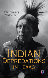 Indian Depredations in Texas - John Wesley Wilbarger