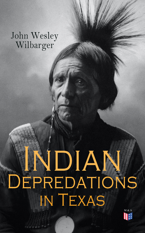 Indian Depredations in Texas - John Wesley Wilbarger