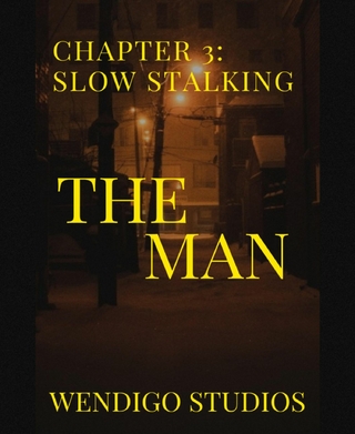 The Man Chapter 3: Slow Stalking