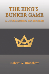 The King&rsquo;s Bunker Game - Robert W. Bradshaw