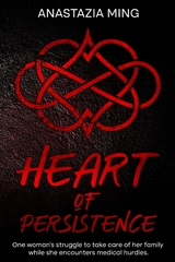 Heart of Persistence - Anastazia Ming