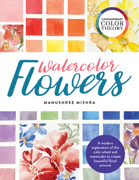 Contemporary Color Theory: Watercolor Flowers - Manushree Mishra