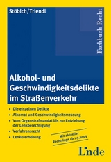 Alkohol- und Geschwindigkeitsdelikte im Stra&szlig;enverkehr - Alfred St&ouml;bich, Franz Triendl