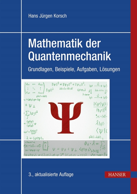 Mathematik der Quantenmechanik - Hans J&uuml;rgen Korsch
