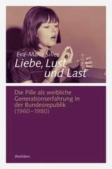 Liebe, Lust und Last - Eva-Maria Silies