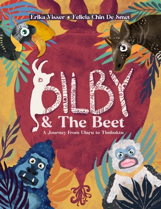 Bilby & The Beet. A Journey from Uluru to Timbuktu