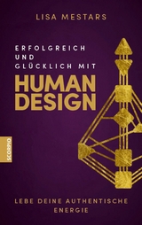 Erfolgreich und gl&uuml;cklich mit Human Design -  Lisa Mestars