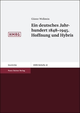 Ein deutsches Jahrhundert 1848-1945. Hoffnung und Hybris - G&uuml;nter Wollstein