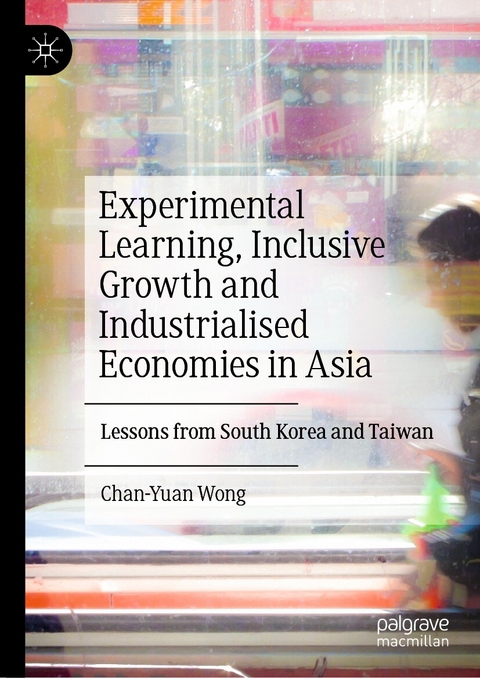 Experimental Learning, Inclusive Growth and Industrialised Economies in Asia - Chan-Yuan Wong