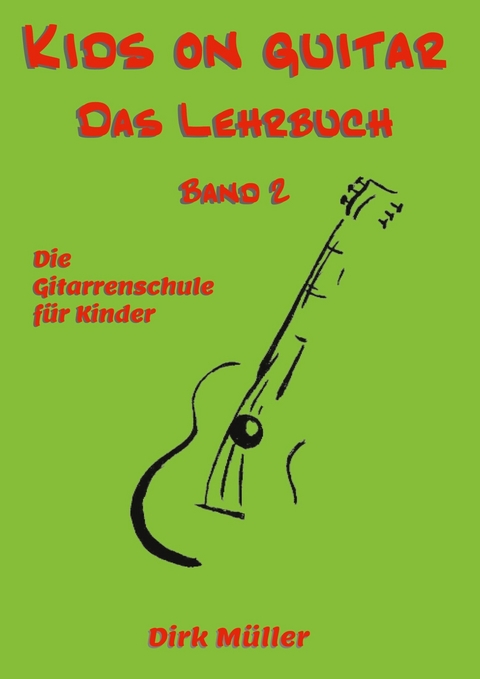 Kids on guitar Das Lehrbuch - Dirk M&uuml;ller