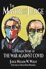 The Major and The Judge : The Inside Story of the War Against COVID -  Judge Nelson Wolff