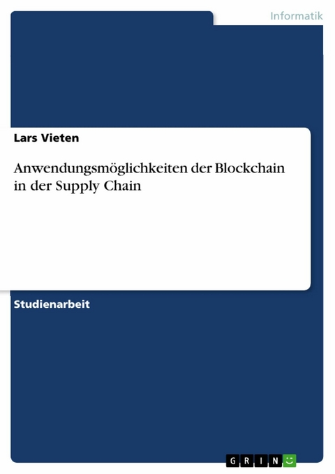 Anwendungsm&ouml;glichkeiten der Blockchain in der Supply Chain - Lars Vieten