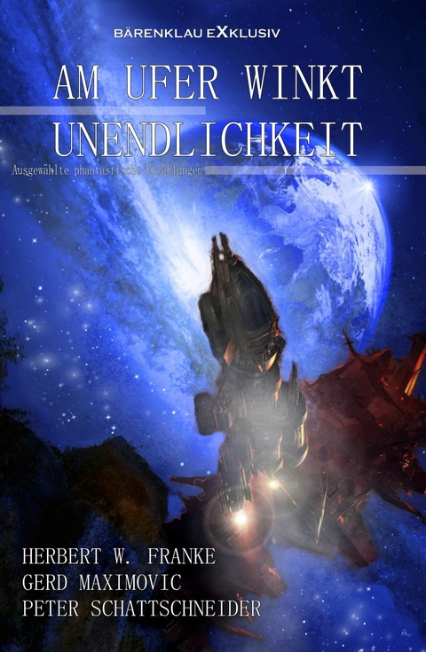Am Ufer winkt Unendlichkeit &ndash; Ausgew&auml;hlte phantastischen Erz&auml;hlungen - Herbert W. Franke, Gerd Maximovic, Peter Schattschneider