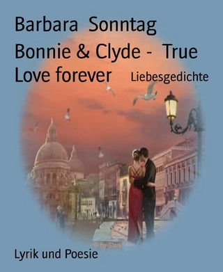 Bonnie & Clyde -  True Love forever