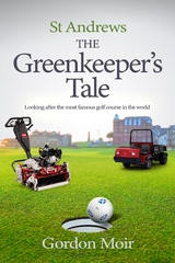 St Andrews - The Greenkeeper's Tale - Gordon Moir