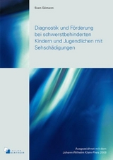 Diagnostik und F&ouml;rderung bei schwerstbehinderten Kindern und Jugendlichen mit Sehsch&auml;digungen - Sven G&ouml;mann