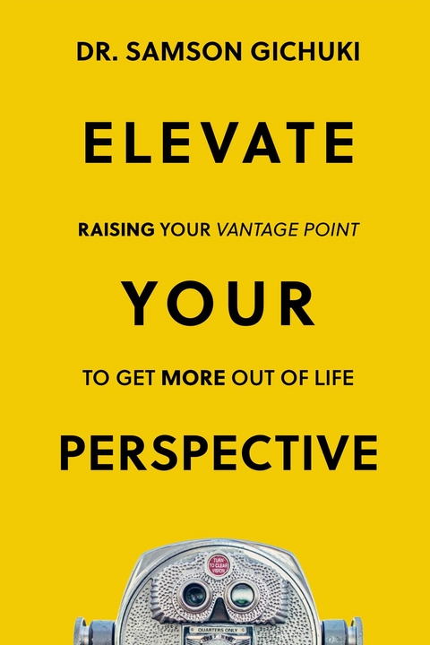 Elevate Your Perspective - Samson Gichuki