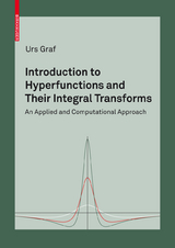 Introduction to Hyperfunctions and Their Integral Transforms - Urs Graf