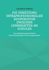 Die Umsetzung intraprofessioneller Kooperation zwischen Lehrkr&auml;ften an Schulen - Lisa Marie Welling