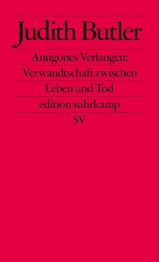 Antigones Verlangen: Verwandtschaft zwischen Leben und Tod