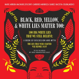 Black, Red, Yellow and White Lies Matter Too