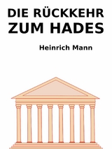 Die R&uuml;ckkehr vom Hades - Heinrich Mann