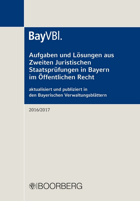 Aufgaben und L&ouml;sungen aus der Zweiten Juristischen Staatspr&uuml;fung in Bayern im &Ouml;ffentlichen Recht
