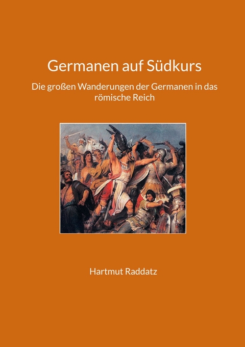 Germanen auf S&uuml;dkurs - Hartmut Raddatz
