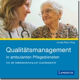 Qualit&auml;tsmanagement in ambulanten Pflegediensten - Ursula Reck-Hog