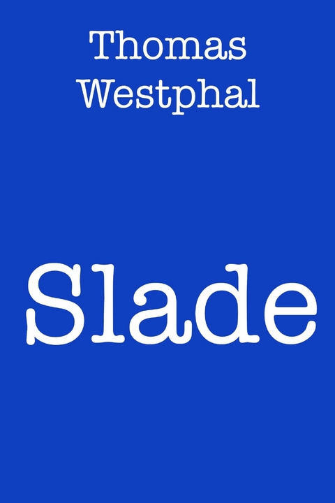 Slade -  Thomas Westphal