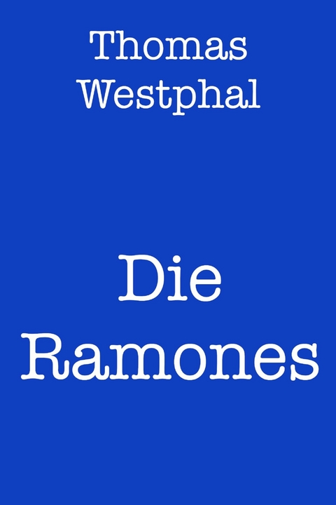 Die Ramones -  Thomas Westphal