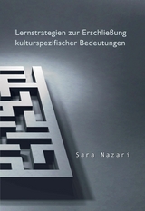 Lernstrategien zur Erschlie&szlig;ung kulturspezifischer Bedeutungen - Sara Nazari