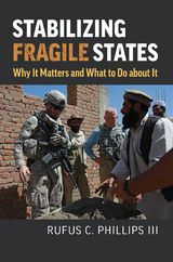 Stabilizing Fragile States - Rufus C. Phillips
