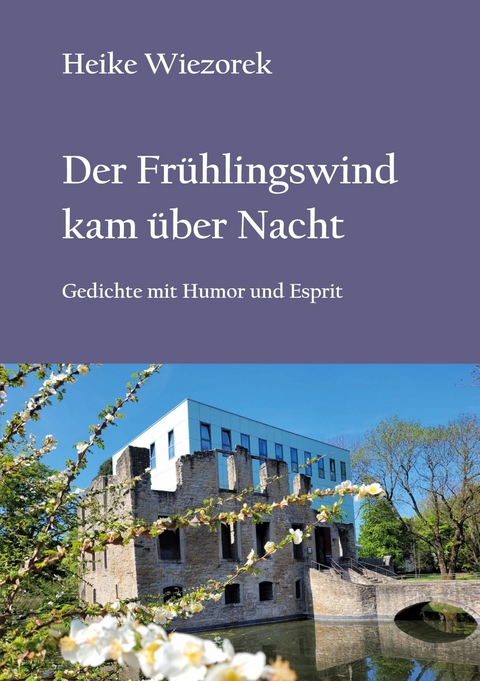 Der Fr&uuml;hlingswind kam &uuml;ber Nacht - Heike Wiezorek