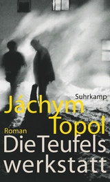 Die Teufelswerkstatt - J&aacute;chym Topol