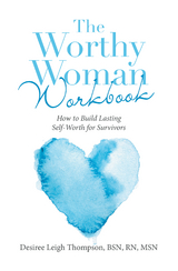 The Worthy Woman Workbook - Desiree Leigh Thompson BSN RN MSN