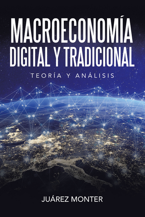 Macroeconom&iacute;a Digital Y Tradicional - Ju&aacute;rez Monter