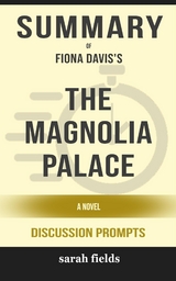 Summary of The Magnolia Palace: A Novel by Fiona Davis : Discussion Prompts - Sarah Fields