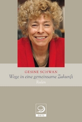 Wege in eine gemeinsame Zukunft - Gesine Schwan