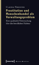 Prostitution und Menschenhandel als Verwaltungsproblem - Claudia Vorheyer